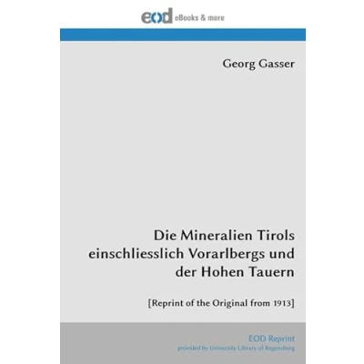 Abbildung von Die Mineralien Tirols einschliesslich Vorarlbergs und der Hohen Tauern: [Reprint of the Original from 1913]