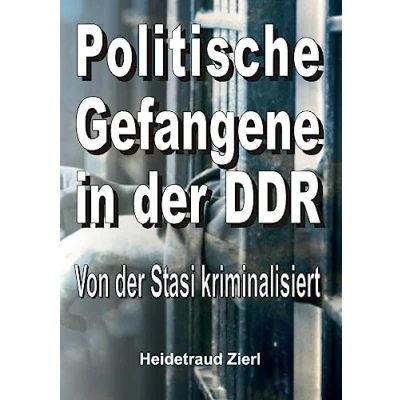 Abbildung von Politische Gefangene in der DDR: Von Stasi kriminalisiert