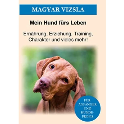 Abbildung von Magyar Vizsla: Das Vizsla Buch Erziehung, Training und Charakter von