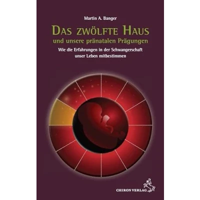 Abbildung von Das zwölfte Haus und unsere pränatalen Prägungen: Wie die Erfahrungen in der Schwangerschaft unser Leben mitbestimmen (Standardwerke Astrologie)