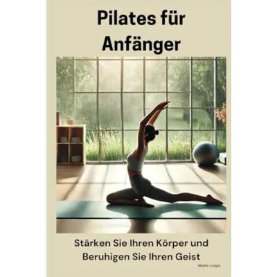 Abbildung von Pilates für Anfänger: Stärken Sie Ihren Körper und Beruhigen Geist