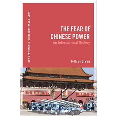 Abbildung von The Fear of Chinese Power: An International History (New Approaches to History)