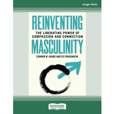Abbildung von Reinventing Masculinity: The Liberating Power of Compassion and Connection