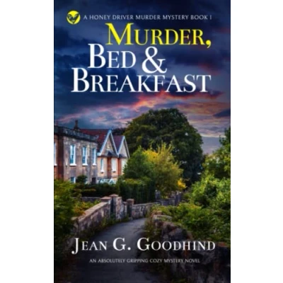 Abbildung von MURDER, BED &amp; BREAKFAST an absolutely gripping cozy mystery novel (Honey Driver Murder Mysteries, Band 1)