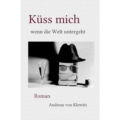 Abbildung von Küss mich wenn Die Welt untergeht: merkwürdigen Erlebnisse des Kommissars Ivar Gullemose in der Endzeit
