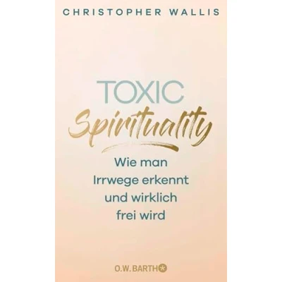 Abbildung von Toxic Spirituality: Wie man Irrwege erkennt und wirklich frei wird