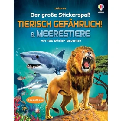 Abbildung von Der große Stickerspaß: Tierisch gefährlich! &amp; Meerestiere: mit über 400 Sticker Bauteilen mehr als 20 wilde Tiere zum Leben erwecken Stickerheft ab 5 Jahren (Der Stickerspaß Reihe)