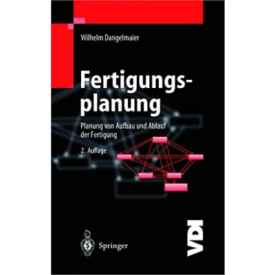Abbildung von Fertigungsplanung: Planung von Aufbau und Ablauf der Fertigung Grundlagen, Algorithmen Beispiele (VDI Buch)