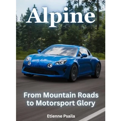 Abbildung von Alpine From Mountain Roads To Motorsport Glory: Glory