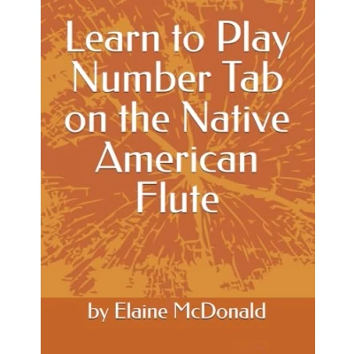 Abbildung von Learn to Play Number Tab on the Native American Flute (Books for Playing Flute)