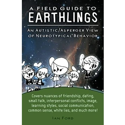 Abbildung von A Field Guide to Earthlings: An autistic/Asperger view of neurotypical behavior
