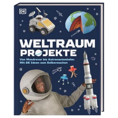 Abbildung von Weltraum Projekte: Von Mondrover bis Astronautenhelm: Mit 26 Ideen zum Selbermachen. Originelle DIY Projekte Thema Weltraum. Für Kinder ab 7 Jahren