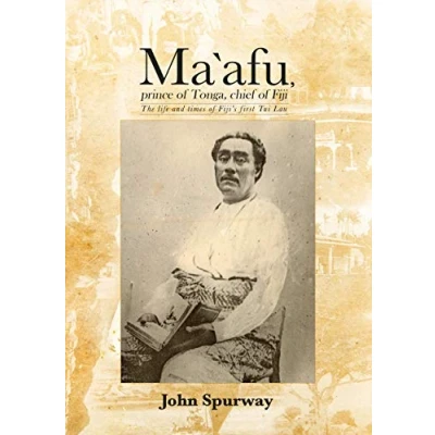 Abbildung von Ma`afu, prince of Tonga, chief Fiji: The life and times Fiji’s first Tui Lau (Pacific)