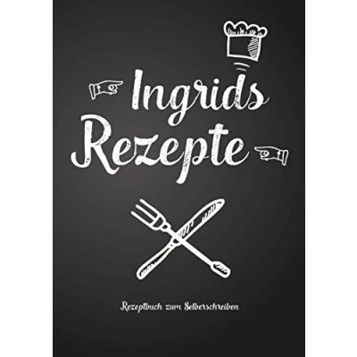 Abbildung von Ingrids Rezepte Rezeptbuch zum Selberschreiben: Persönliches Geschenk für Ingrid Sammeln von Rezepten (Blanko Kochbuch)