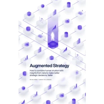 Abbildung von Augmented Strategy: How to combine human intuition with insights from data make better strategic decisions, faster