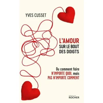 Abbildung von L&#039;amour sur le bout des doigts: Ou comment faire n&#039;importe quoi, mais pas