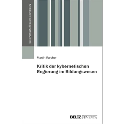 Abbildung von Kritik der kybernetischen Regierung im Bildungswesen (Neue Politische Ökonomie Bildung)