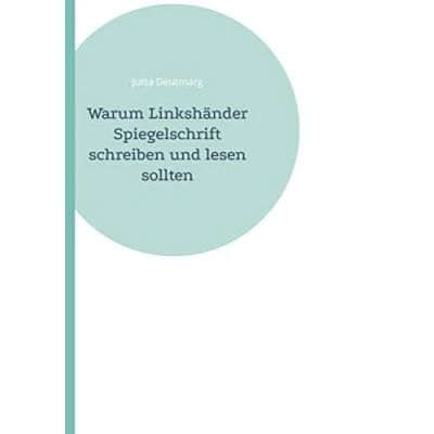 Abbildung von Warum Linkshänder Spiegelschrift schreiben und lesen sollten