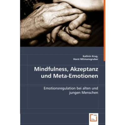 Abbildung von Mindfulness, Akzeptanz und Meta Emotionen: Emotionsregulation bei alten jungen Menschen