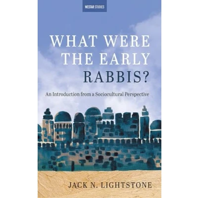Abbildung von What Were the Early Rabbis?: An Introduction from a Sociocultural Perspective (Westar Studies)