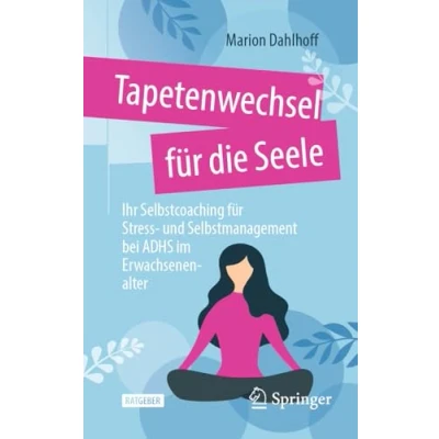 Abbildung von Tapetenwechsel für die Seele: Ihr Selbstcoaching Stress und Selbstmanagement bei ADHS im Erwachsenenalter