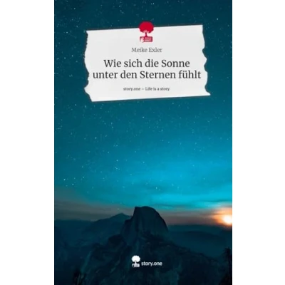 Abbildung von Wie sich die Sonne unter den Sternen fühlt. Life is a Story story.one