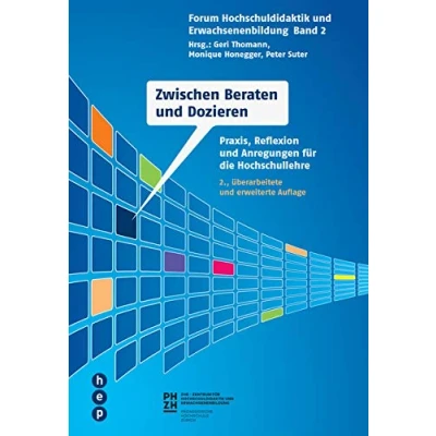 Abbildung von Zwischen Beraten und Dozieren: Praxis, Reflexion Anregungen für die Hochschullehre. Forum Hochschuldidaktik Erwachsenenbildung, Band 2