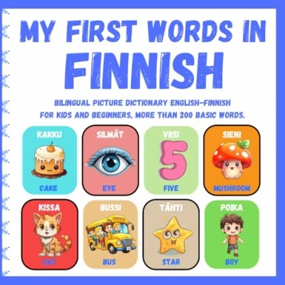 Abbildung von My First Words in Finnish: Bilingual Picture Dictionary English Finnish for kids and Beginners, More than 200 basic words, Learning books. ( Kaksikielinen kuvakirja englanti suomi lapsille )