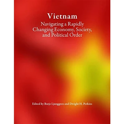Abbildung von Vietnam: Navigating a Rapidly Changing Economy, Society, and Political Order (Harvard East Asian Monographs, 462)
