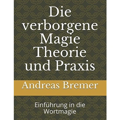 Abbildung von die verborgene Magie Theorie und Praxis: Einführung in Wortmagie