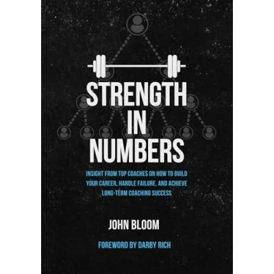 Abbildung von Strength In Numbers: Insight from Top Coaches on How to Build Your Career, Handle Failure, and Achieve Long Term Coaching Success