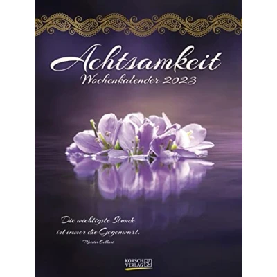 Abbildung von Achtsamkeit 2023: Literarischer Wochenkalender * 1 Woche Seite literarische Zitate und Bilder 24 x 32 cm