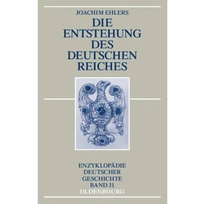 Abbildung von Die Entstehung des Deutschen Reiches (Enzyklopädie deutscher Geschichte)