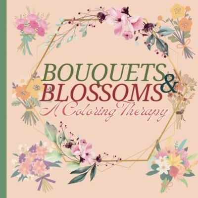 Abbildung von Bouquets &amp; Blossoms: A Coloring Therapy: Relaxing Journey of Floral Bouquets, Pots, and Vases