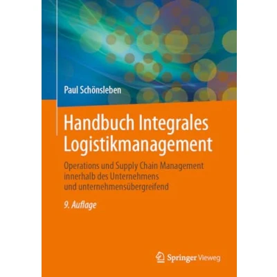 Abbildung von Handbuch Integrales Logistikmanagement: Operations und Supply Chain Management innerhalb des Unternehmens unternehmensübergreifend