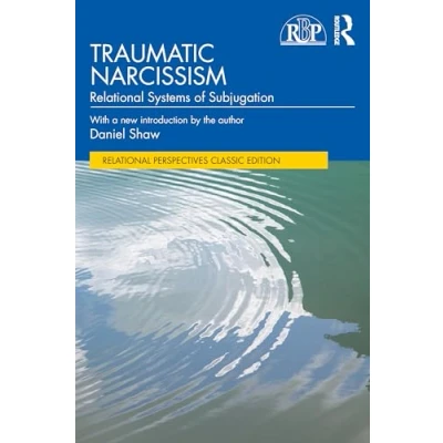 Abbildung von Traumatic Narcissism: Relational Systems of Subjugation (Relational Perspectives Book)