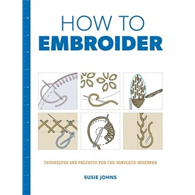 Abbildung von How to Embroider: Techniques and Projects for the Complete Beginner