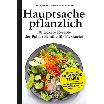 Abbildung von Hauptsache pflanzlich: 101 leckere Rezepte der Pollan Familie für Flexitarier. Mit einem Vorwort von Michael Pollan.