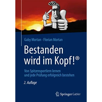 Abbildung von Bestanden wird im Kopf!: Von Spitzensportlern lernen und jede Prüfung erfolgreich bestehen