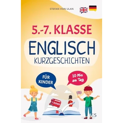 Abbildung von Englische Kurzgeschichten für 5. 7. Klasse: mit Spaß und Freude Englisch lernen Bestnoten erzielen! (22 zweisprachige Abenteuer Audios, Übungen, Grammatik, Rätseln Extra Downloads)