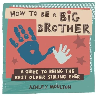 Abbildung von How to Be A Big Brother: Guide Being the Best Older Sibling Ever