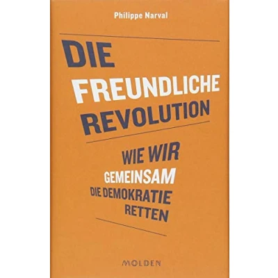 Abbildung von die freundliche Revolution: Wie wir gemeinsam Demokratie retten