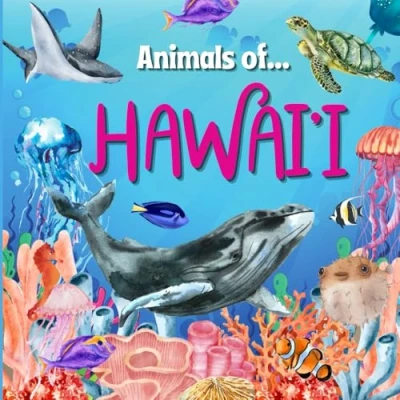 Abbildung von Animals of Hawai&#039;i Discover Hawai&#039;i, Hawaiian Animals, Perfect Animal Book for Summer, Summer Reading Kids: Explore Hawaii, Culture (Animals the World Series)