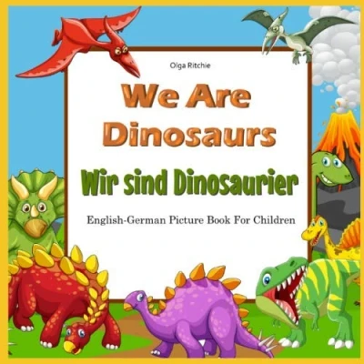 Abbildung von We Are Dinosaurs Wir sind Dinosaurier English German Picture Book For Children: Englisch Deutsches zweisprachiges Buch für Kinder (Bilingual Books Children, Band 5)