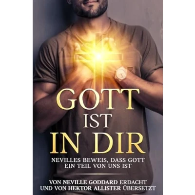 Abbildung von Gott ist in dir: Nevilles Beweis, dass ein Teil von uns