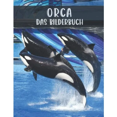 Abbildung von Orca: Das Bilderbuch vom schönen Orca für Senioren, Demenzkranke und Alzheimer Patienten zur Unterstützung bei Gedächtnisverlust.