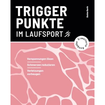 Abbildung von Triggerpunkte im Laufsport (erweiterte Ausgabe): Verspannungen lösen, Schmerzen reduzieren, Verletzungen vorbeugen (Verspannungen selbst lösen Ausdauersport)