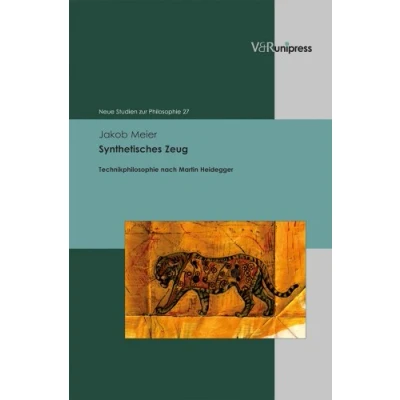Abbildung von Synthetisches Zeug: Technikphilosophie nach Martin Heidegger (Neue Studien zur Philosophie, Band 27)