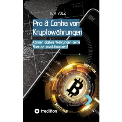 Abbildung von Pro &amp; Contra von Kryptowährungen. Können digitale Währungen deine Finanzen revolutionieren?: Das Krypto Bitcoin Buch