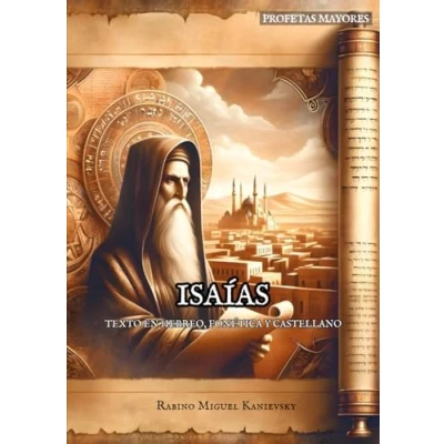 Abbildung von Isaías: Texto en hebreo, fonética y castellano (COLECCIÓN PROFETAS: Voz de Dios, Guía para la Vida Moderna, Band 4)